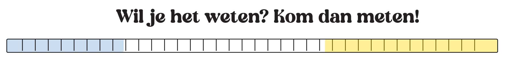 Meter: Wil je het weten? Kom dan meten!